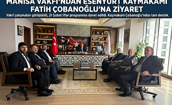 Manisa Vakfı’ndan Esenyurt Kaymakamı Fatih Çobanoğlu’na Anlamlı Ziyaret