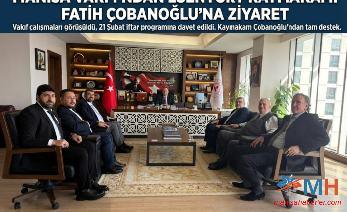 Manisa Vakfı’ndan Esenyurt Kaymakamı Fatih Çobanoğlu’na Anlamlı Ziyaret