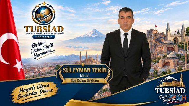 TUBSİAD Ege Bölge Başkanlığı Görevine Mimar Süleyman Tekin Getirildi